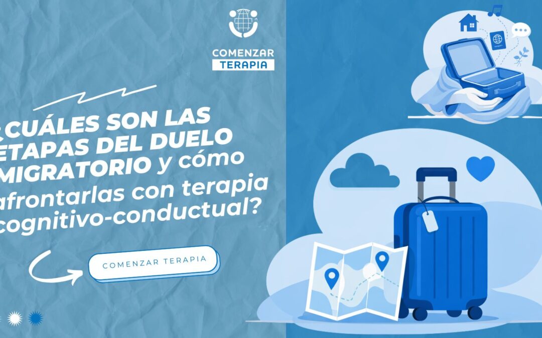 ¿Cuáles son las etapas del duelo migratorio y cómo afrontarlas con terapia cognitivo-conductual?